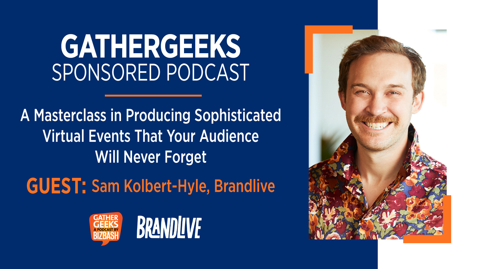 Podcast: A Masterclass in Producing Sophisticated Virtual Events That Your Audience Will Never Forget 